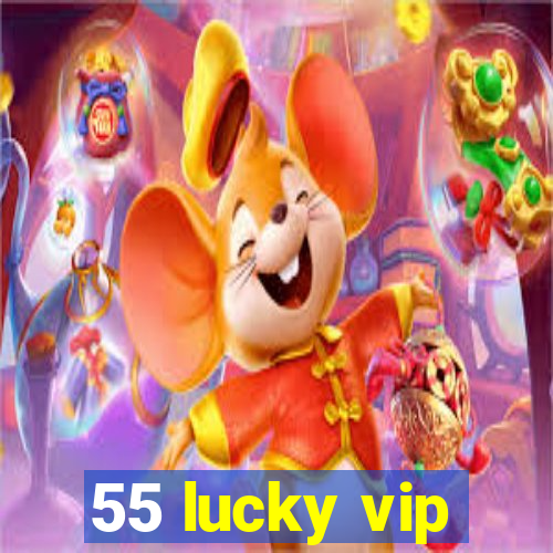 55 lucky vip